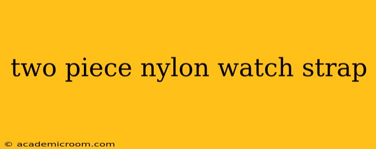 two piece nylon watch strap