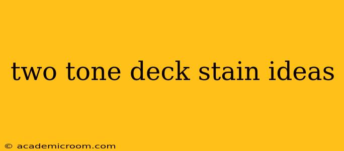two tone deck stain ideas