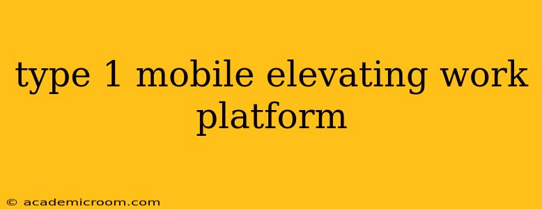 type 1 mobile elevating work platform