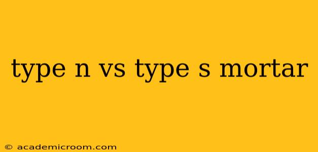 type n vs type s mortar