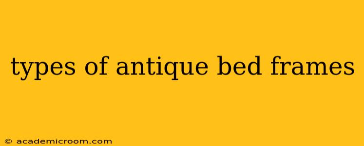 types of antique bed frames