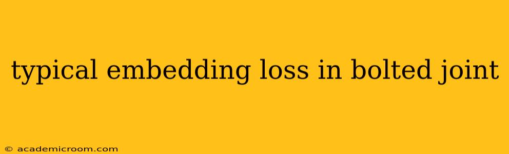 typical embedding loss in bolted joint