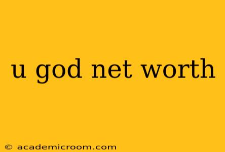 u god net worth