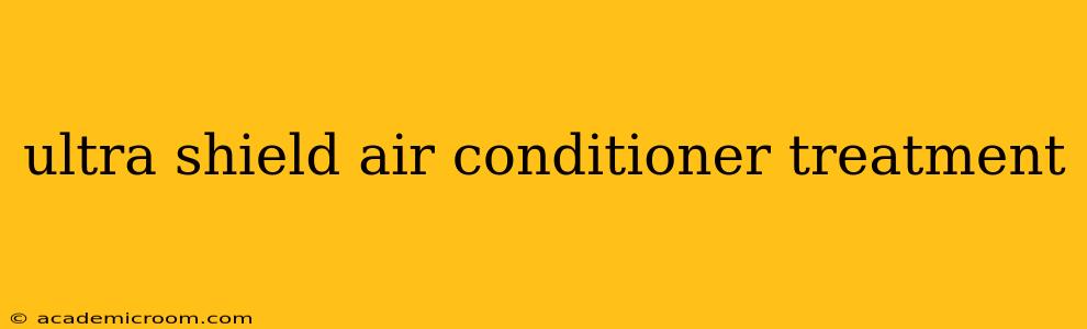 ultra shield air conditioner treatment