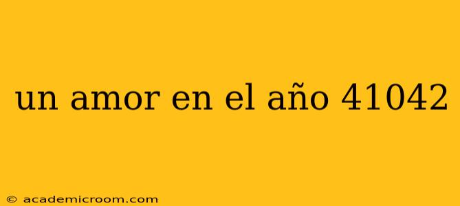 un amor en el año 41042