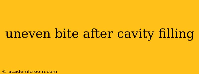 uneven bite after cavity filling