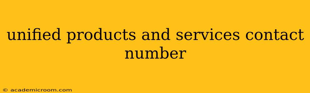 unified products and services contact number