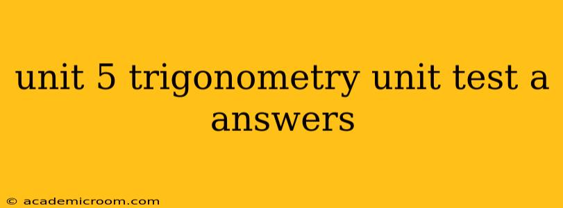 unit 5 trigonometry unit test a answers