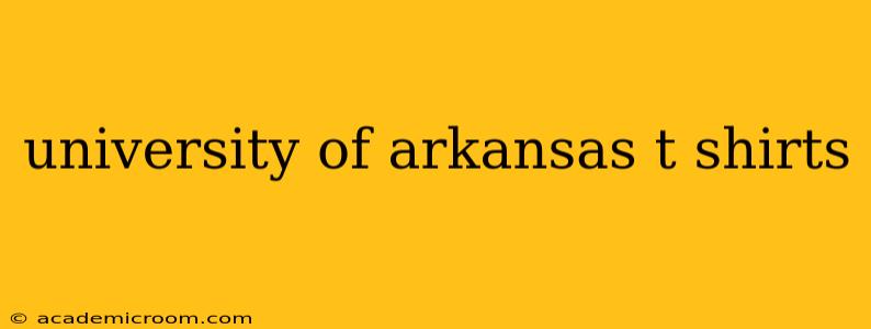 university of arkansas t shirts