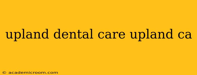 upland dental care upland ca