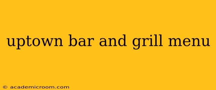 uptown bar and grill menu