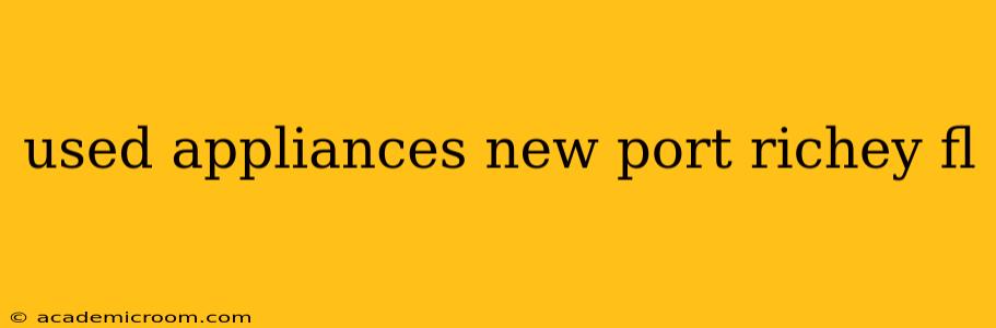 used appliances new port richey fl