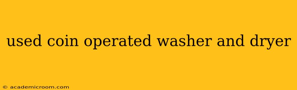 used coin operated washer and dryer