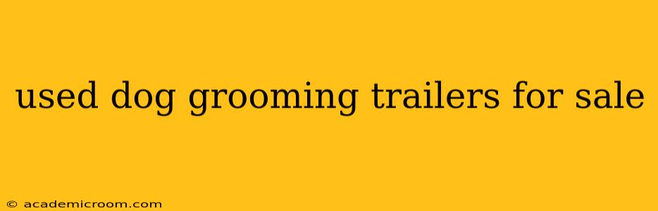 used dog grooming trailers for sale