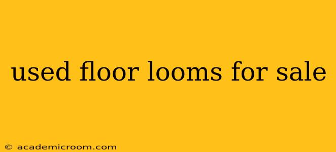 used floor looms for sale