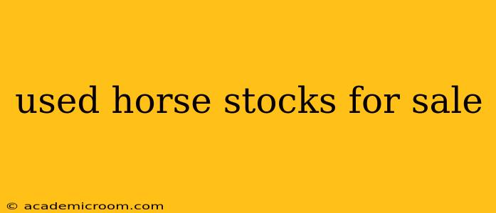 used horse stocks for sale