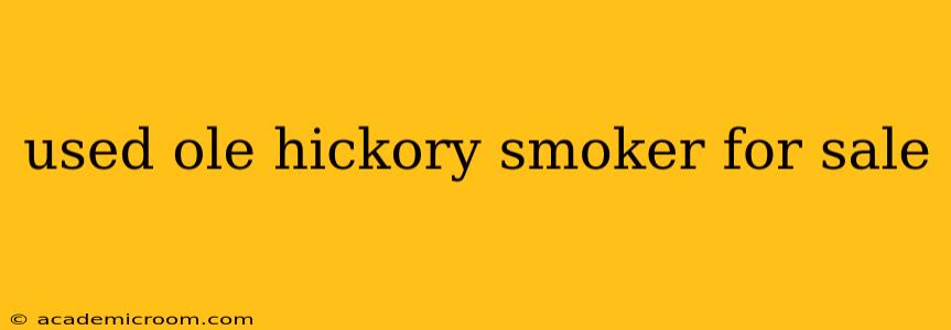 used ole hickory smoker for sale
