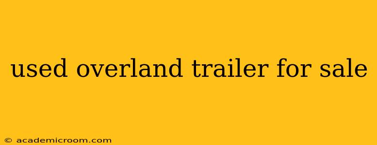 used overland trailer for sale