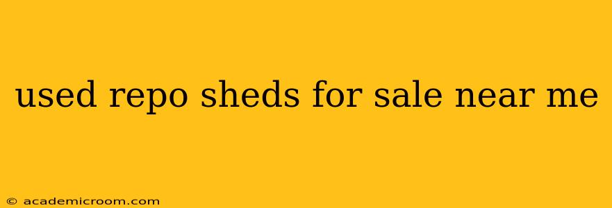 used repo sheds for sale near me