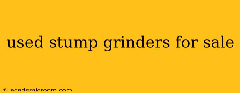 used stump grinders for sale
