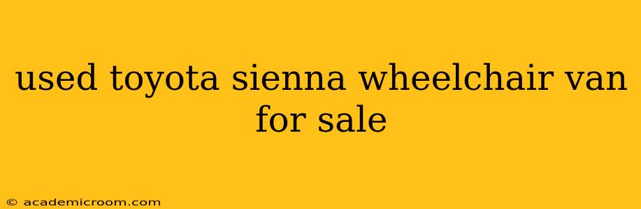 used toyota sienna wheelchair van for sale