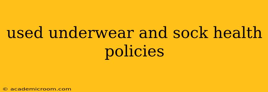 used underwear and sock health policies