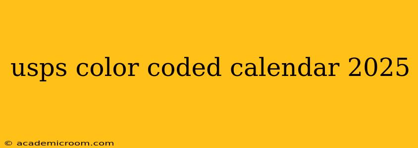 usps color coded calendar 2025