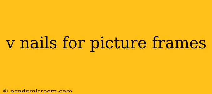 v nails for picture frames