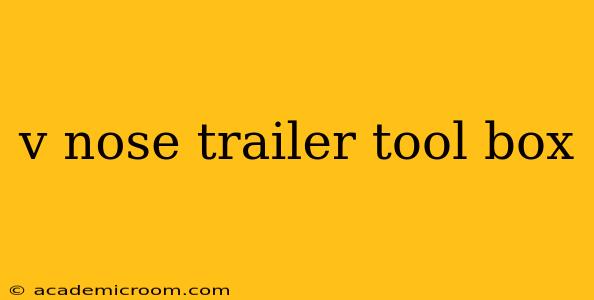 v nose trailer tool box