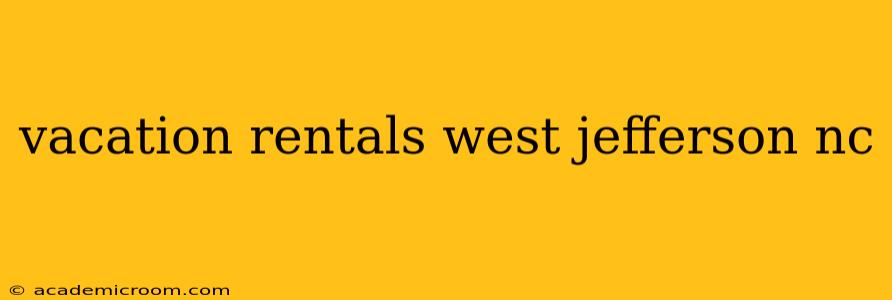 vacation rentals west jefferson nc