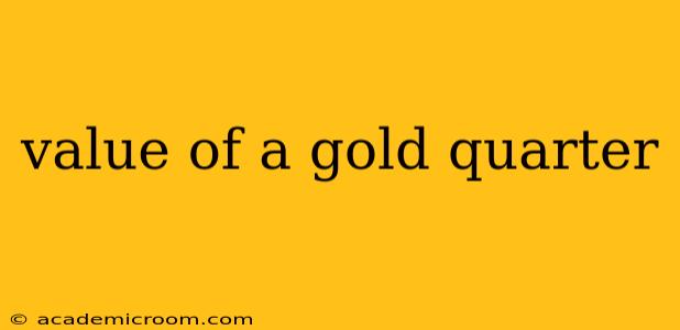 value of a gold quarter