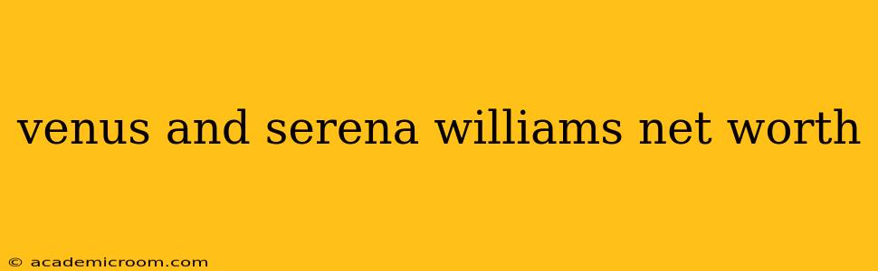 venus and serena williams net worth