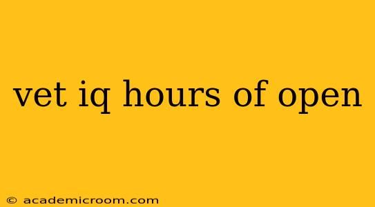 vet iq hours of open