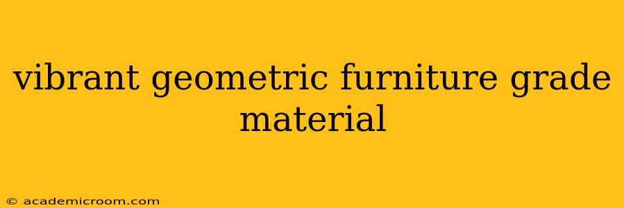 vibrant geometric furniture grade material