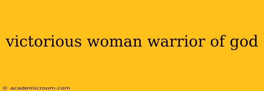 victorious woman warrior of god