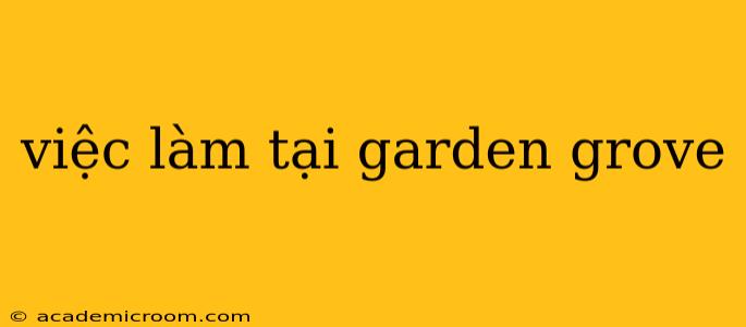 việc làm tại garden grove