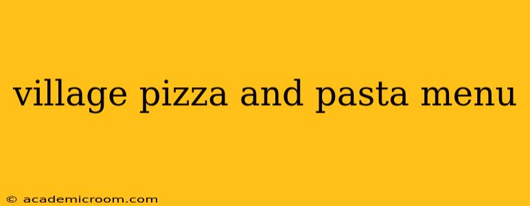 village pizza and pasta menu