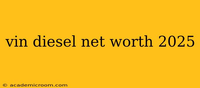 vin diesel net worth 2025