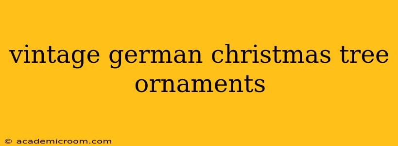 vintage german christmas tree ornaments