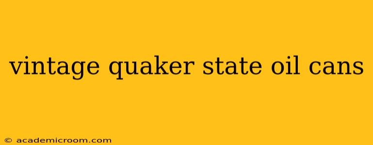 vintage quaker state oil cans