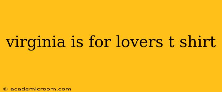 virginia is for lovers t shirt