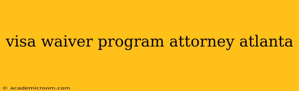 visa waiver program attorney atlanta