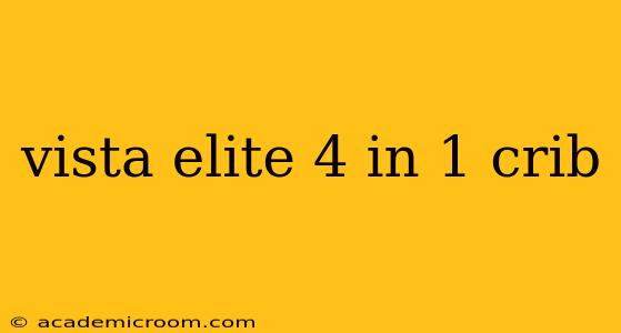 vista elite 4 in 1 crib