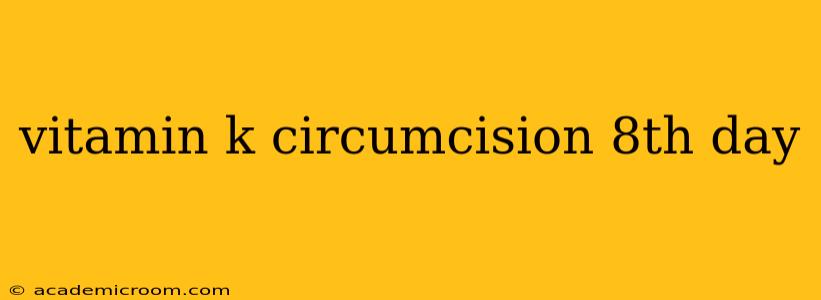 vitamin k circumcision 8th day