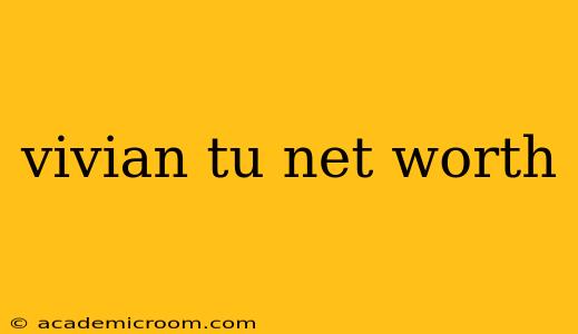 vivian tu net worth