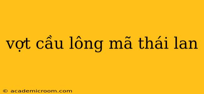 vợt cầu lông mã thái lan