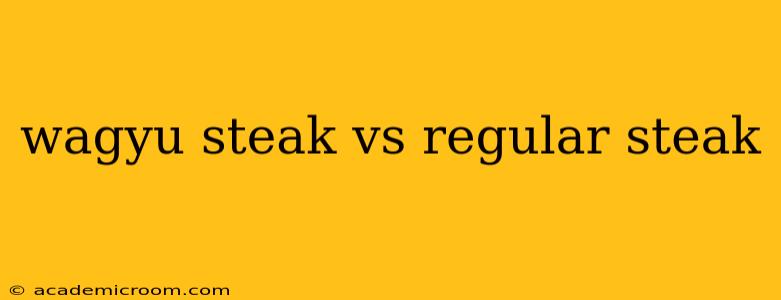wagyu steak vs regular steak