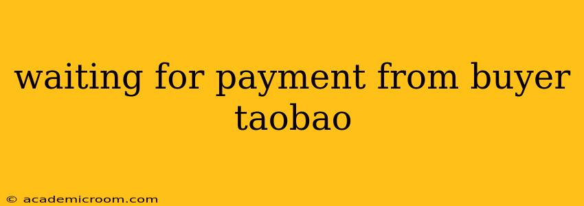 waiting for payment from buyer taobao