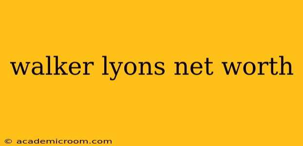 walker lyons net worth