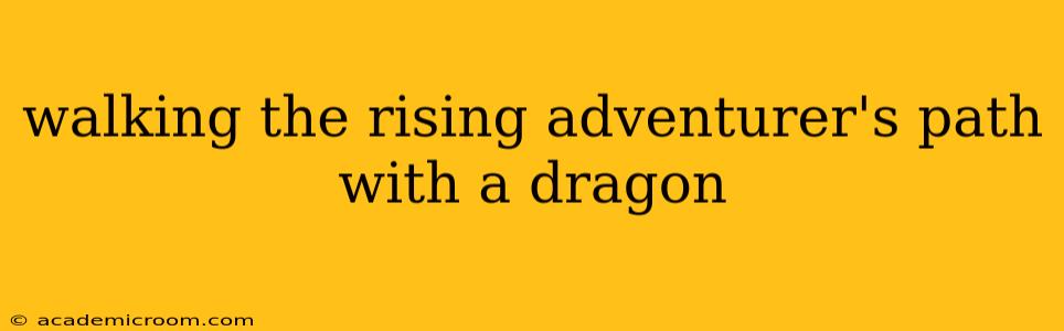 walking the rising adventurer's path with a dragon